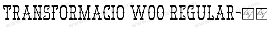 Transformacio W00 Regular字体转换
